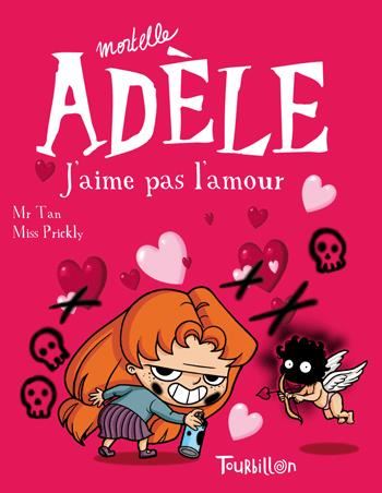 Adèle (mortelle Adèle) : 04 : J'aime pas l'amour