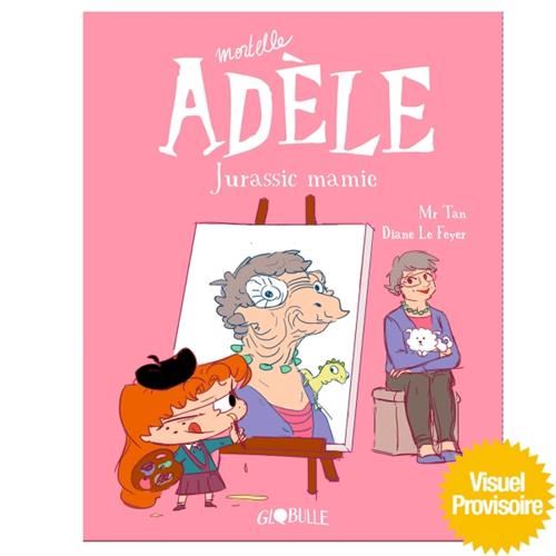 Adèle (mortelle Adèle) : 16 : Jurassic Mamie