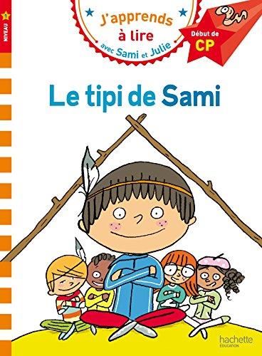 J'apprends à lire avec Sami et Julie, CP niveau 1 : Le Tipi de Sami