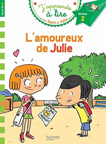 J'apprends à lire avec Sami et Julie, CP niveau 2  : L'amoureux de Julie