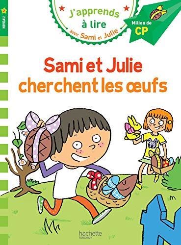 J'apprends à lire avec Sami et Julie, CP niveau 2 : Sami et Julie cherchent les oeufs