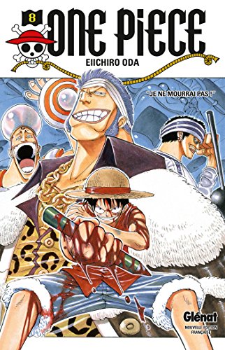 One Piece : 08 : Je ne mourrai pas !